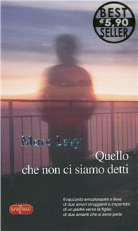 Quello che non ci siamo detti - Marc Levy - Libro RL Libri 2010, Superpocket. Best seller | Libraccio.it
