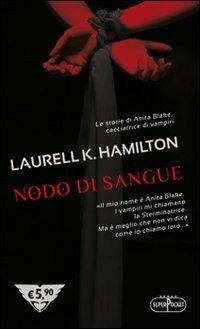 Nodo di sangue - Laurell K. Hamilton - Libro RL Libri 2010, Superpocket. Best seller | Libraccio.it