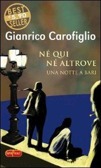 Né qui né altrove. Una notte a Bari - Gianrico Carofiglio - Libro RL Libri 2010, Superpocket. Best seller | Libraccio.it