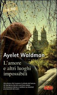 L' amore e altri luoghi impossibili - Ayelet Waldman - Libro RL Libri 2011, Superpocket. Best seller | Libraccio.it