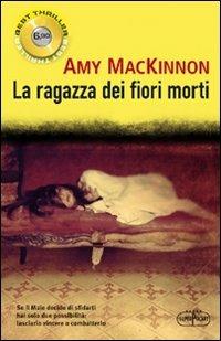 La ragazza dei fiori morti - Amy MacKinnon - Libro RL Libri 2011, Superpocket. Best thriller | Libraccio.it