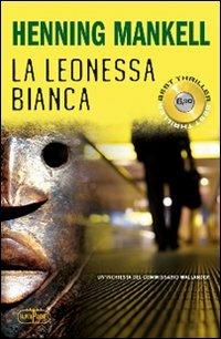 La leonessa bianca. Le inchieste del commissario Wallander. Vol. 3 - Henning Mankell - Libro RL Libri 2012, Superpocket. Best thriller | Libraccio.it