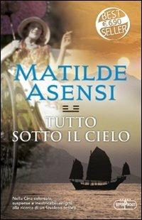 Tutto sotto il cielo - Matilde Asensi - Libro RL Libri 2012, Superpocket. Best seller | Libraccio.it