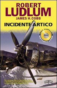 Incidente artico - Robert Ludlum, James H. Cobb - Libro RL Libri 2012, Superpocket. Best thriller | Libraccio.it