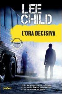 L'ora decisiva - Lee Child - Libro RL Libri 2013, Superpocket. Best thriller | Libraccio.it