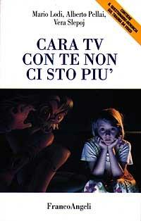 Cara Tv con te non ci sto più. Come «Resistere» al potere della televisione - Mario Lodi, Alberto Pellai, Vera Splepoj - Libro Franco Angeli 1997, La società | Libraccio.it