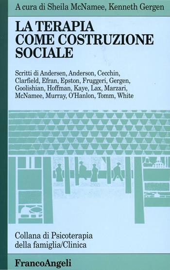 La terapia come costruzione sociale - Sheila McNamee, Kenneth J. Gergen - Libro Franco Angeli 2012, Psicoterapia della famiglia | Libraccio.it