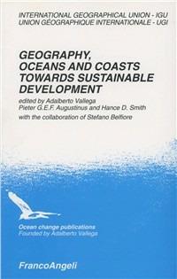 Geography, oceans and coasts towards sustainable development - Adalberto Vallega, P. G. Augustinus, H. D. Smith - Libro Franco Angeli 1998, Ocean change publications | Libraccio.it