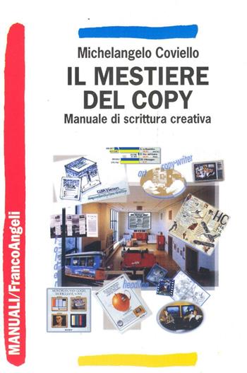Il mestiere del copy. Manuale di scrittura creativa - Michelangelo Coviello - Libro Franco Angeli 2016, Manuali | Libraccio.it