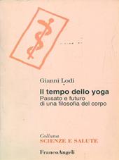 Il tempo dello yoga. Passato e futuro di una filosofia del corpo