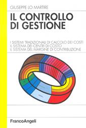 Il controllo di gestione. I sistemi tradizionali di calcolo dei costi. Il sistema dei centri di costo. Il sistema del margine di contribuzione