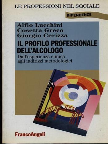 Il profilo professionale dell'alcologo  - Libro Franco Angeli 1999, Le professioni nel sociale | Libraccio.it