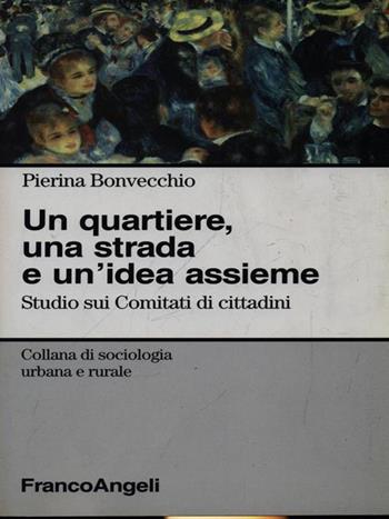 I comitati di cittadini. Itinerari lungo i bordi dell'urbano a fine millennio - Pierina Bonvecchio - Libro Franco Angeli 1999, Sociologia urbana e rurale-Sez. 2 | Libraccio.it