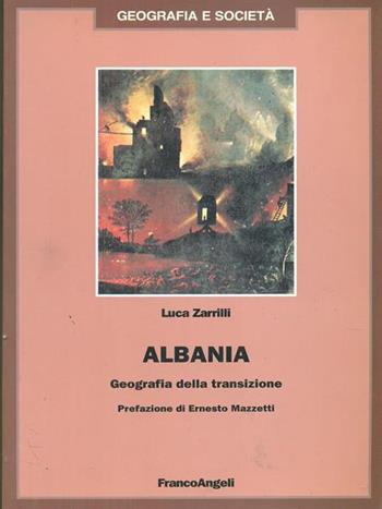 Albania. Geografia della transizione - Luca Zarrilli - Libro Franco Angeli 1999, Geografia umana | Libraccio.it