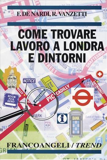 Come trovare lavoro a Londra e dintorni - Federico De Nardi, Roberto Vanzetti - Libro Franco Angeli 2002, Trend | Libraccio.it