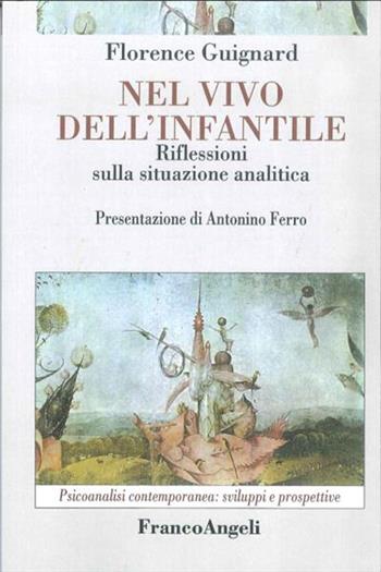 Nel vivo dell'infantile. Riflessioni sulla situazione analitica - Florence Guignard - Libro Franco Angeli 1999, Psicoanalisi contemporanea: sviluppi e prospettive | Libraccio.it