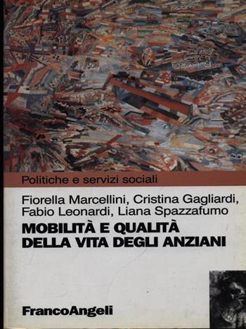 Mobilità e qualità della vita degli anziani  - Libro Franco Angeli 1999, Pianificazione e servizi sociali | Libraccio.it