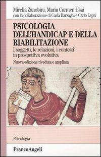 Psicologia dell'handicap e della riabilitazione. I soggetti, le relazioni, i contesti in prospettiva evolutiva  - Libro Franco Angeli 2003, Serie di psicologia | Libraccio.it