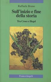 Sull'inizio e fine della storia. Tra Croce e Hegel