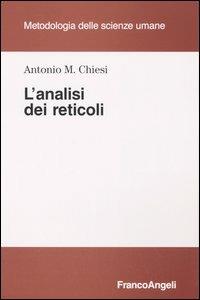 L' analisi dei reticoli - Antonio M. Chiesi - Libro Franco Angeli 2016, Metodologia delle scienze umane | Libraccio.it