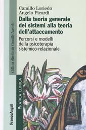 Dalla teoria generale dei sistemi alla teoria dell'attaccamento. Percorsi e modelli della psicoterapia sistemico-relazionale