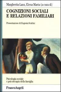 Cognizioni sociali e relazioni familiari  - Libro Franco Angeli 2002, Psicologia sociale e clinica familiare | Libraccio.it