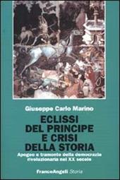 Eclissi del principe e crisi della storia. Apogeo e tramonto della democrazia rivoluzionaria nel XX secolo