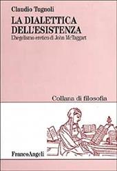 La dialettica dell'esistenza. L'hegelismo eretico di John McTaggart