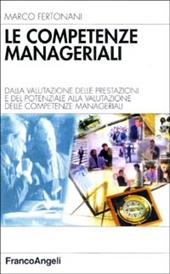 Le competenze manageriali. Dalla valutazione della prestazione e del potenziale alla valutazione delle competenze manageriali