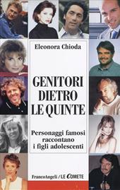 Genitori dietro le quinte. Personaggi famosi raccontano i figli adolescenti