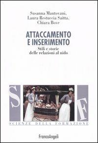 Attaccamento e inserimento. Stili e storie delle relazioni al nido - Susanna Mantovani, Laura Restuccia Saitta, Chiara Bove - Libro Franco Angeli 2016, Scienze della formazione | Libraccio.it