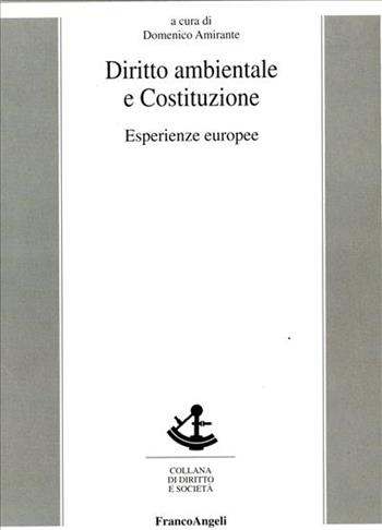 Diritto ambientale e Costituzione. Esperienze europee  - Libro Franco Angeli 2003, Diritto e società | Libraccio.it