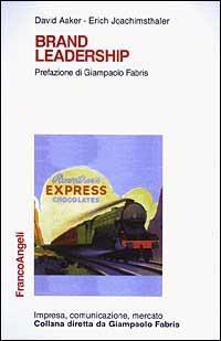 Brand leadership - David A. Aaker, Erich Joachimsthaler - Libro Franco Angeli 2010, Impresa, comunicazione, mercato | Libraccio.it