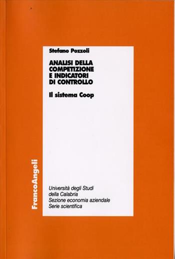 Analisi della competizione e indicatori di controllo. Il sistema Coop - Stefano Pozzoli - Libro Franco Angeli 2009, Economia - Ricerche | Libraccio.it
