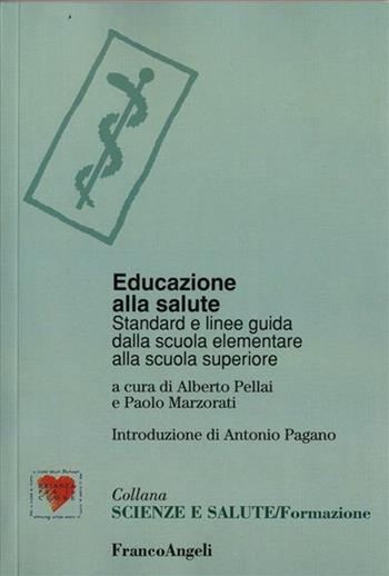 Educazione alla salute. Standard e linee-guida dalla scuola elementare alla scuola superiore  - Libro Franco Angeli 2009, Scienze e salute. Formazione | Libraccio.it