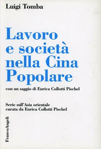 Lavoro e società nella Cina popolare - Luigi Tomba - Libro Franco Angeli 2001, Società e politica | Libraccio.it
