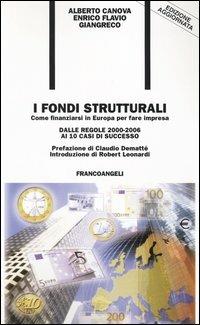 I fondi strutturali. Come finanziarsi in Europa per fare impresa. Dalle regole 2000-2006 ai 10 casi di successo - Alberto Canova, Enrico F. Giangreco - Libro Franco Angeli 2004, Formazione permanente-Pratica di | Libraccio.it