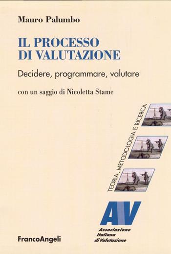 Il processo di valutazione. Decidere, programmare, valutare - Mauro Palumbo - Libro Franco Angeli 2015, Valutazione. Teoria, metodol. e ricerca | Libraccio.it