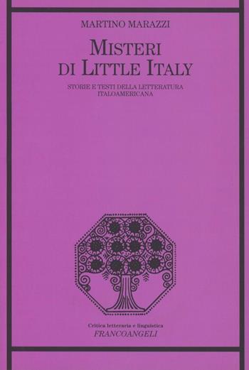 Misteri di Little Italy. Storie e testi della letteratura italoamericana - Martino Marazzi - Libro Franco Angeli 2008, Critica letteraria e linguistica | Libraccio.it