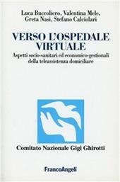 Verso l'ospedale virtuale. Aspetti socio-sanitari ed economico-gestionali della teleassistenza domiciliare