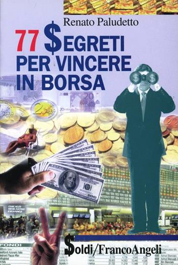 Settantasette segreti per vincere in Borsa - Renato Paludetto - Libro Franco Angeli 2001, Soldi | Libraccio.it