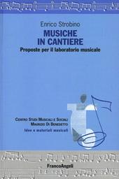 Musiche in cantiere. Proposte per il laboratorio musicale