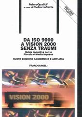 Da ISO 9000 a Vision 2000 senza traumi. Guida operativa per la piccola e media impresa. Con floppy disk