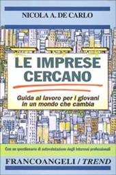 Le imprese cercano. Guida al lavoro per i giovani in un mondo che cambia. Con un questionario di autovalutazione degli interessi professionali