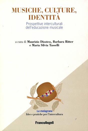 Musiche, culture, identità  - Libro Franco Angeli 2001, La melagrana. Ricerche e progetti per l'intercultura | Libraccio.it