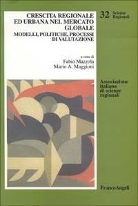 Crescita regionale ed urbana nel mercato globale. Modelli, politiche, processi di valutazione  - Libro Franco Angeli 2001, Scienze regionali | Libraccio.it
