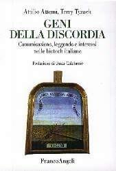 Geni della discordia. Comunicazione, leggende e interessi nelle biotech italiane - Attilio Attemi, Terry Tyzack - Libro Franco Angeli 2001, La società. Saggi | Libraccio.it