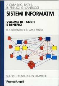 Sistemi informativi. Vol. 3: Costi e benefici. - Alessandro Alessandroni, Gabriele Lazzi, Federico Minelle - Libro Franco Angeli 2007, Scienze e tecnologie informatiche | Libraccio.it