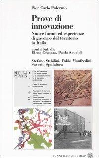 Prove di innovazione. Nuove forme ed esperienze di governo del territorio in Italia. Con floppy disk - Pier Carlo Palermo - Libro Franco Angeli 2003, Dip. arch. e pianif. Politecnico Milano | Libraccio.it