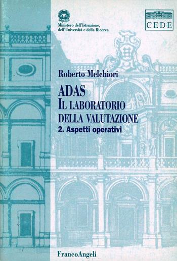 Adas. Il laboratorio della valutazione. Con CD-ROM. Vol. 2: Aspetti operativi. - Roberto Melchiori - Libro Franco Angeli 2002, Ricerca educativa. Strumenti | Libraccio.it